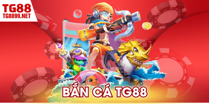 Bắn Cá TG88 - Hiệu Ứng Sống Động, Tặng Đạn Miễn Phí 