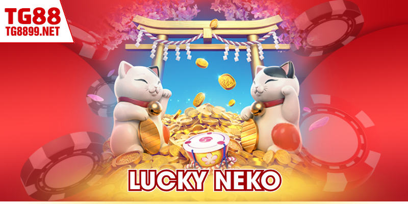 Lucky Neko TG88 – Trải Nghiệm Quay Gắn Với Lộc Phát