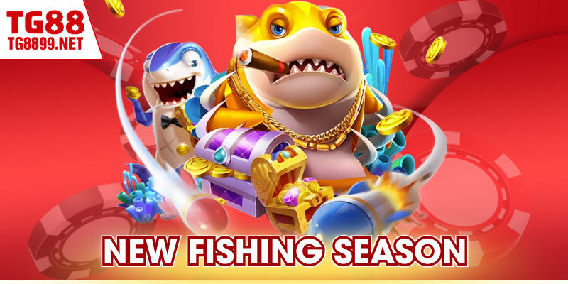 New Fishing Season TG88 – Chu Kỳ Bắn Sinh Lợi Ổn Định